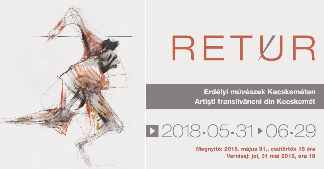 RETUR Artiști transilvăneni din Kecskemét – Centrul De Artă din Transilvania – 2018